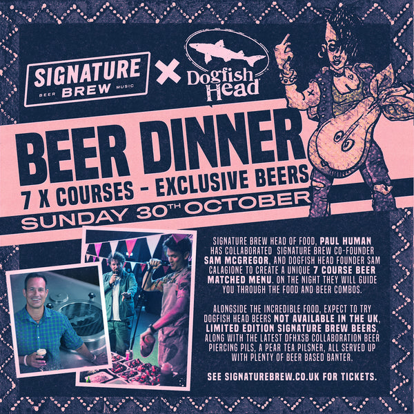 NEWS; Dogfish Head X Signature Brew Collaboration Beer Dinner - 30th October