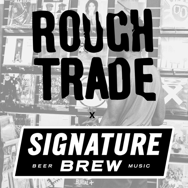 ANNOUNCEMENT: Partnership - Signature Brew X Rough Trade